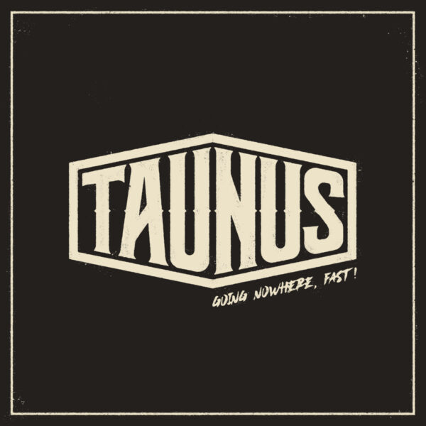Taunus - Going Nowhere Fast (Orange vinyl)